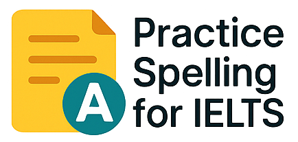 Practice Spelling for IELTS